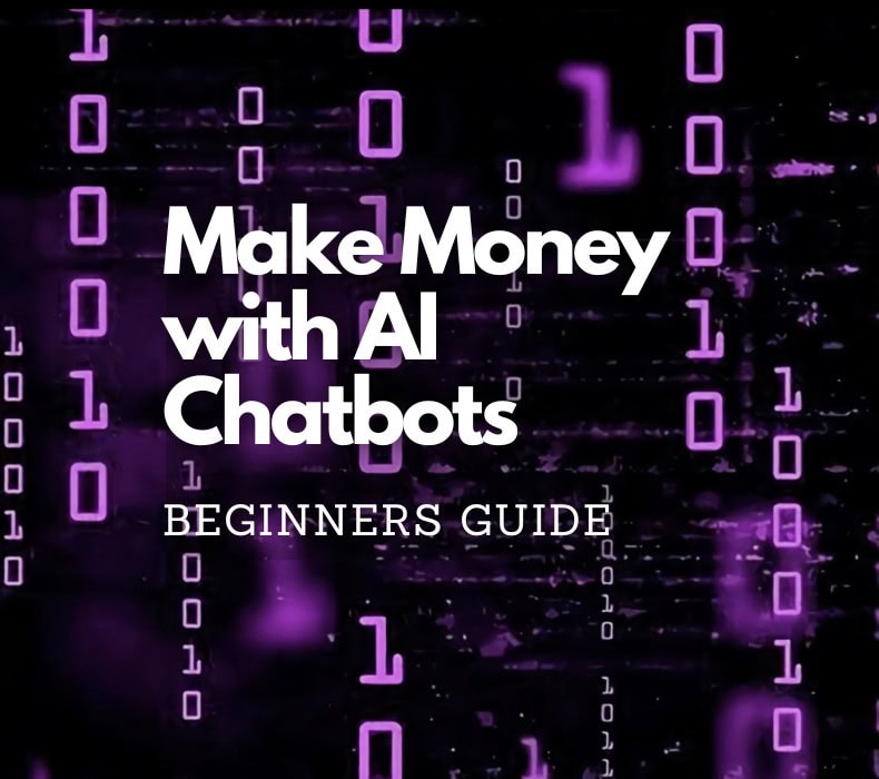 Make Money with AI Chatbots: A Beginner’s Guide